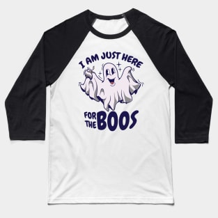 Funny Halloween Ghost says I'm Just Here For The Boos Baseball T-Shirt